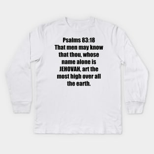 Psalm 83:18 King James Version (KJV) Bible Verse Typography Kids Long Sleeve T-Shirt